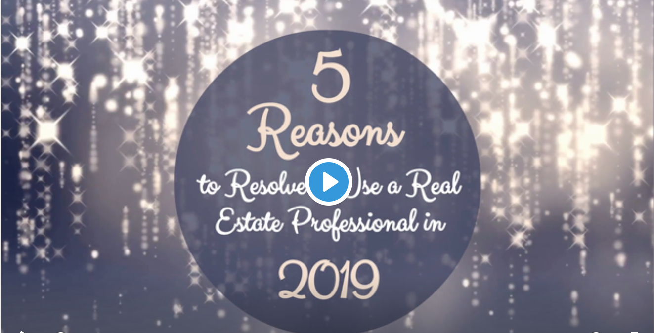 5 Reasons To Resolve To Use A Real Estate Professional In 2019
