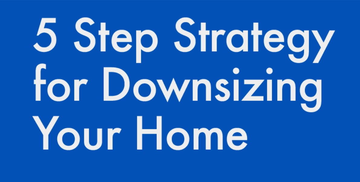5 Step Strategy For Downsizing Your Home