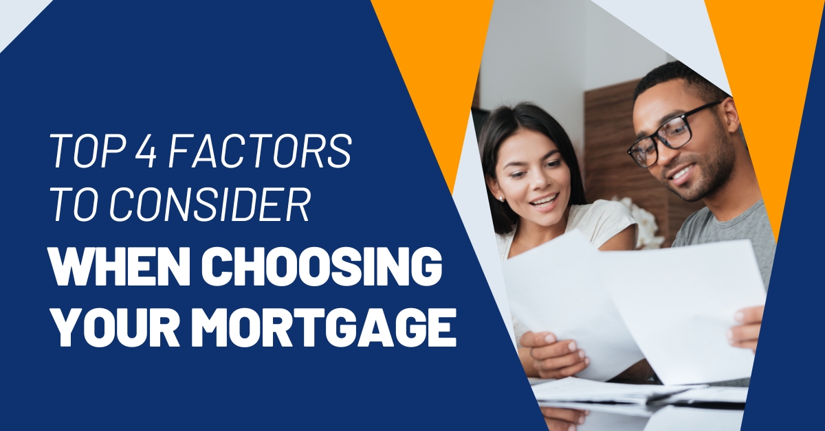 Choosing A Mortgage? 4 Things To Consider