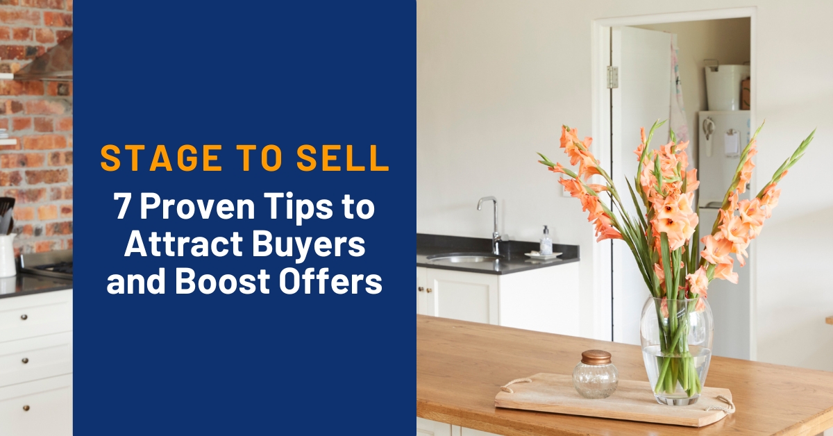 Stage to Sell Your Home: 7 Key Strategies To Attract Buyers