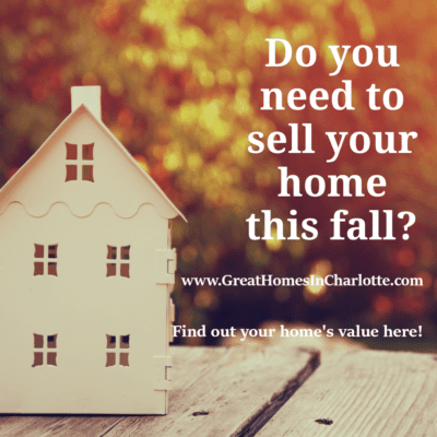 Do you need to sell your Greater Charlotte home this fall season?